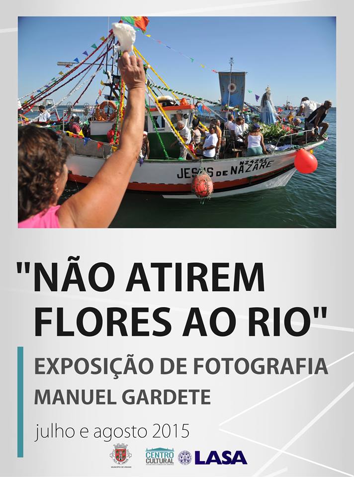 Exposição de Fotografia "Não Atirem Flores ao Rio" de Manuel Gardete